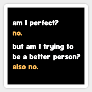 Sarcastic Am I Perfect? No Magnet